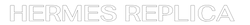 Hermes Replica